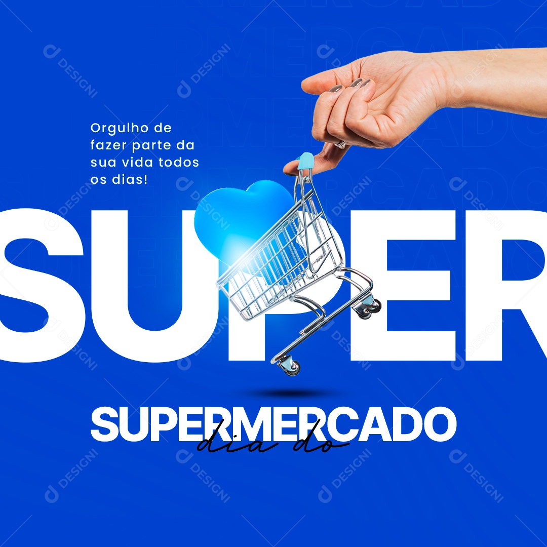 Orgulho de Fazer Parte da Sua Vida Todos os Dias Dia Do Supermercado Social Media PSD Editável
