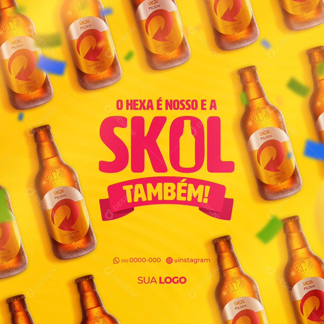 O Hexá é Nosso e a Skol Também Distribuidora de Bebidas Social Media PSD Editável