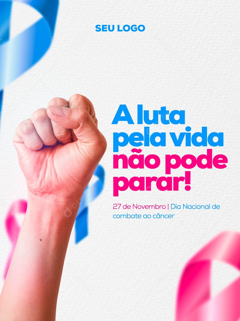 A Luta Pela Vida Não Pode Parar 27 de Novembro Dia Nacional do Combate ao Câncer Social Media PSD Editável