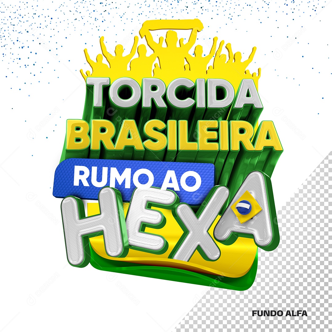 Torcida Brasileira Rumo ao Hexa Selo 3D para Composição PSD