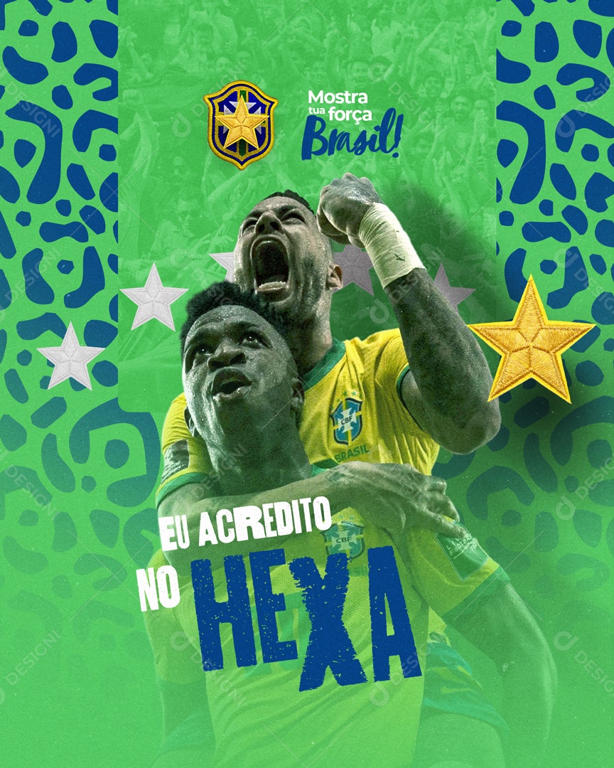 Eu Acredito no Hexa Mostra Tua Força Brasil Copa do Mundo Social Media PSD Editável