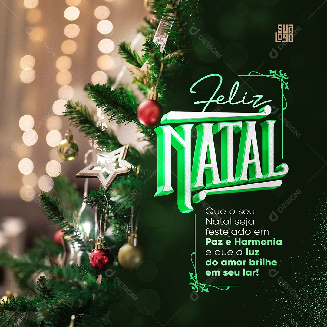 Feliz Natal Que o Seu Natal Seja Festejado em Paz e Harmonia e Que a Luz do Amor Brilhe em Seu Lar Social Media PSD Editável