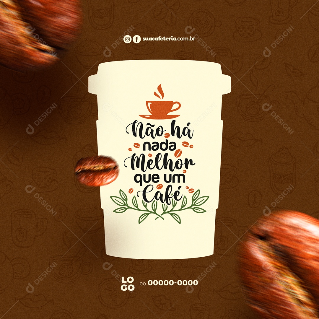 Não Há Nada Melhor que um Café Cafeteria Social Media PSD Editável