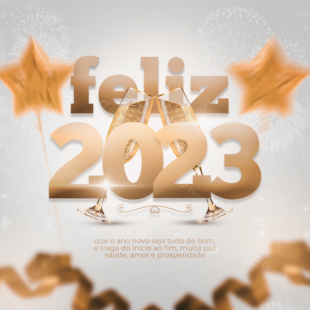 Feliz 2023 Que o Ano Novo Seja Tudo de Bom e Traga do Início ao Fim Muita Paz Saúde Amor e Prosperidade Social Media PSD Editável
