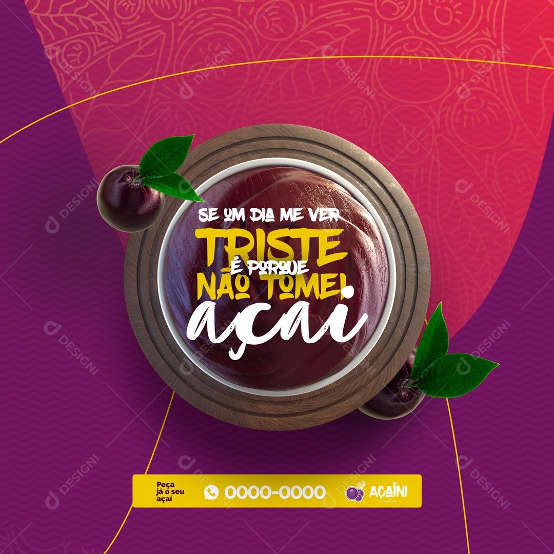 Se Um dia Me Ver Triste é Porque Não Tomei Açaí Açaiteria Social Media PSD Editável