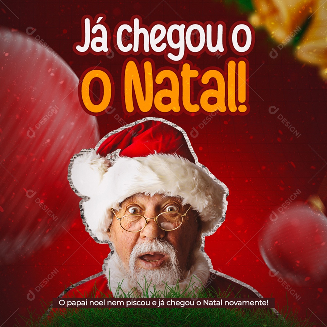 Já Chegou o Natal o Papai Noel Nem Piscou e Já Chegou o Natal Novamente Social Media PSD Editável