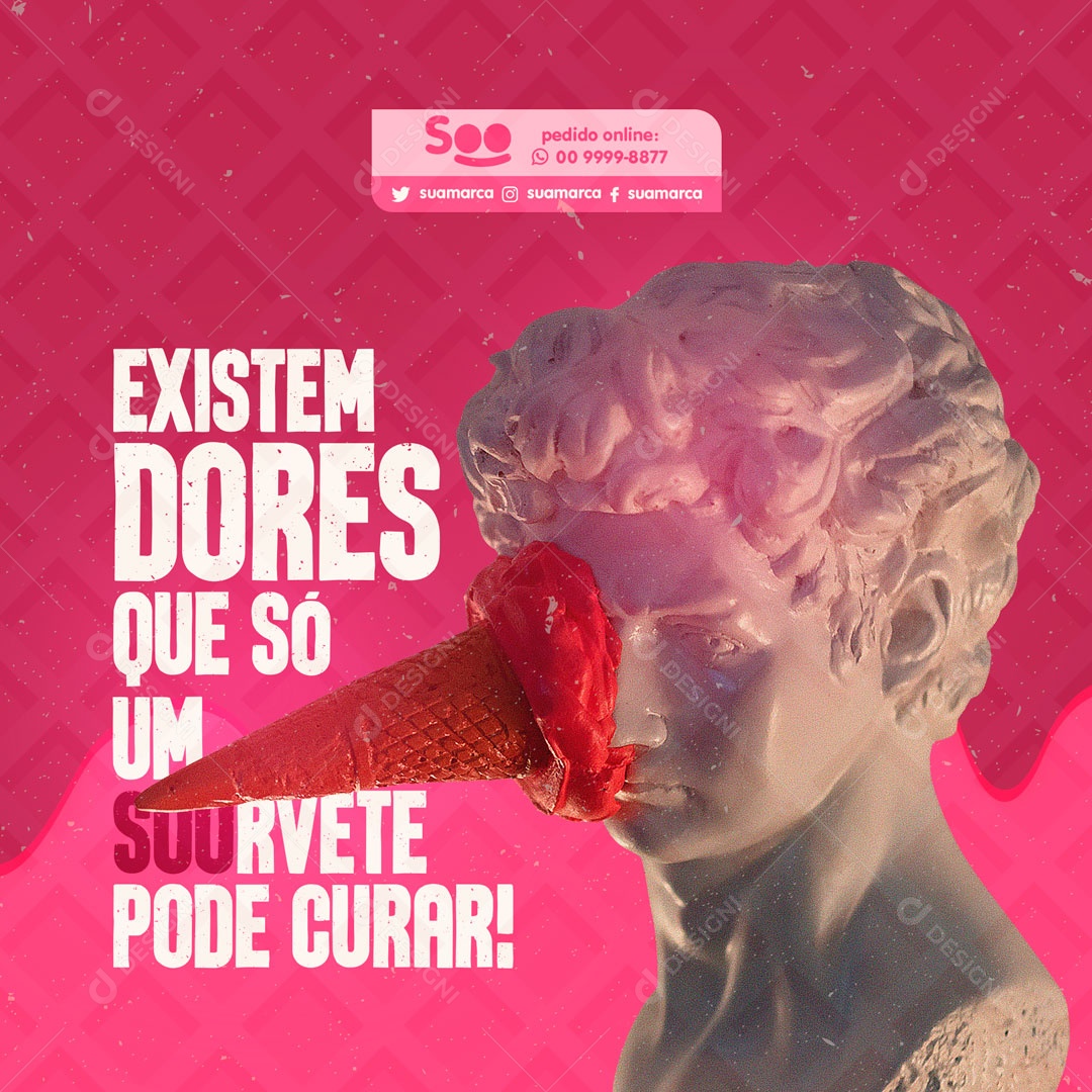 Existe Dores que só um Sorvete Pode Curar! Sorveteria Social Media PSD Editável