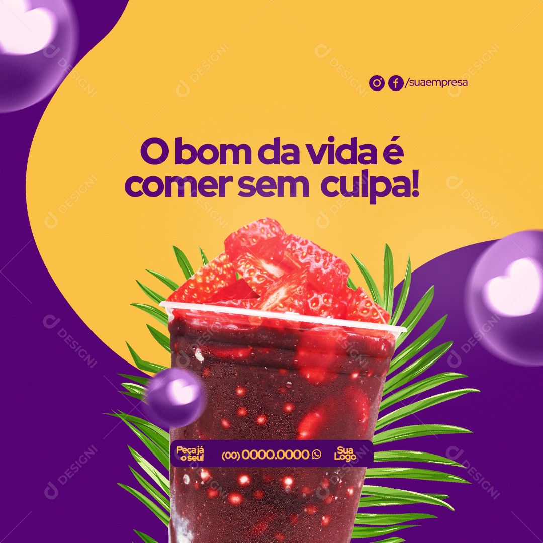 O Bom da Vida é Comer Sem Culpa! Açaiteria Social Media PSD Editável