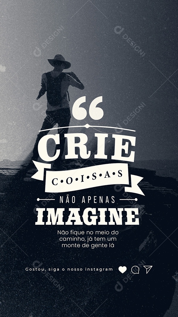 Story Crie Coisas Não Apenas Imagine Frase Motivacional Social Media PSD Editável