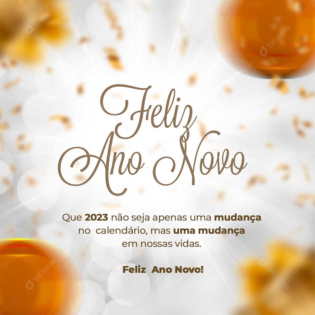 Feliz Ano Novo Que 2023 Não Seja Apenas Uma Mudança no Calendário Mas Uma Mudança Em Nossas Vidas Social Media PSD Editável