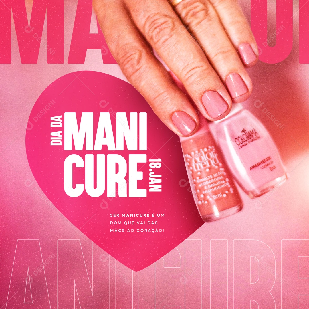 Dia da Manicure 18 de Janeiro Ser Manicure é um Dom Que Vai Das Mãos Até o Coração Social Media PSD Editável