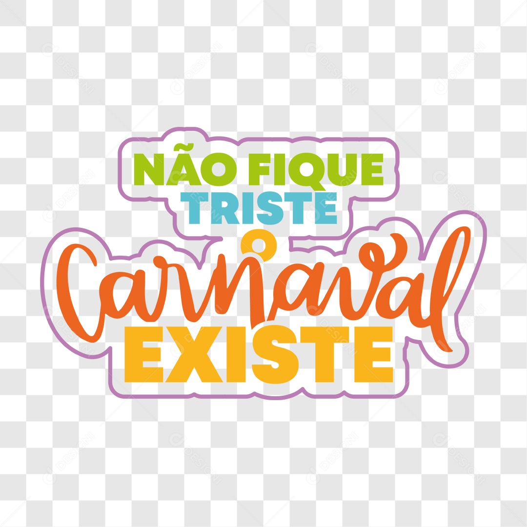 Lettering Não Fique Triste Carnaval Existe EPS + PNG