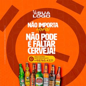 Não Importa Hora Não Pode é Faltar Cerveja Social Media PSD Editável