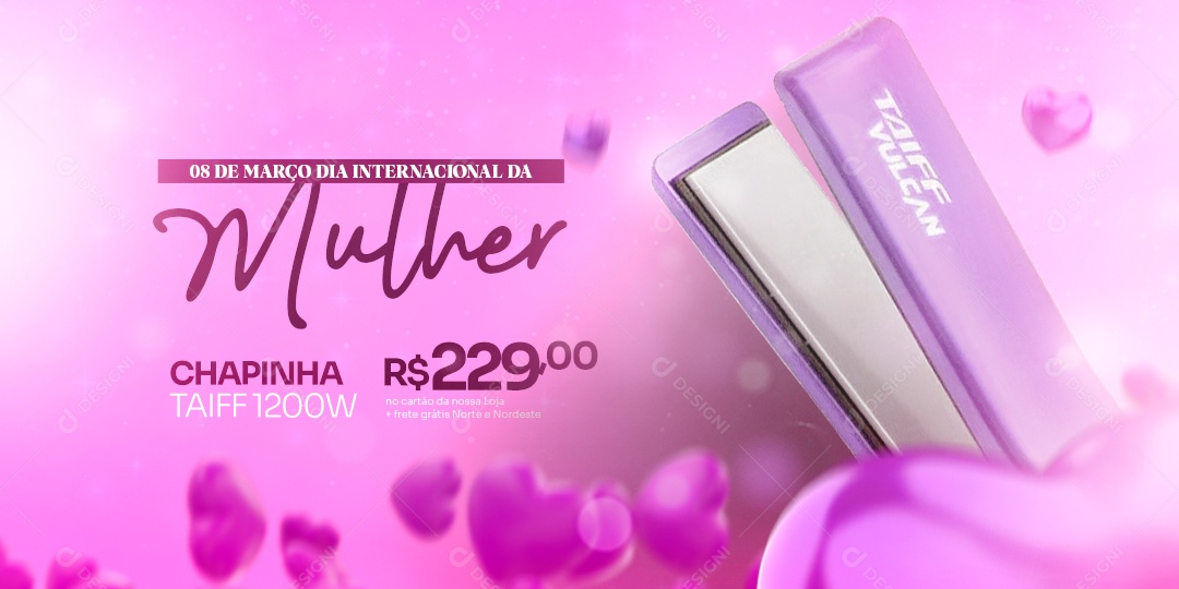 Banner Chapinha Taiff 229,00 Dia Internacional da Mulher Social Media PSD Editável