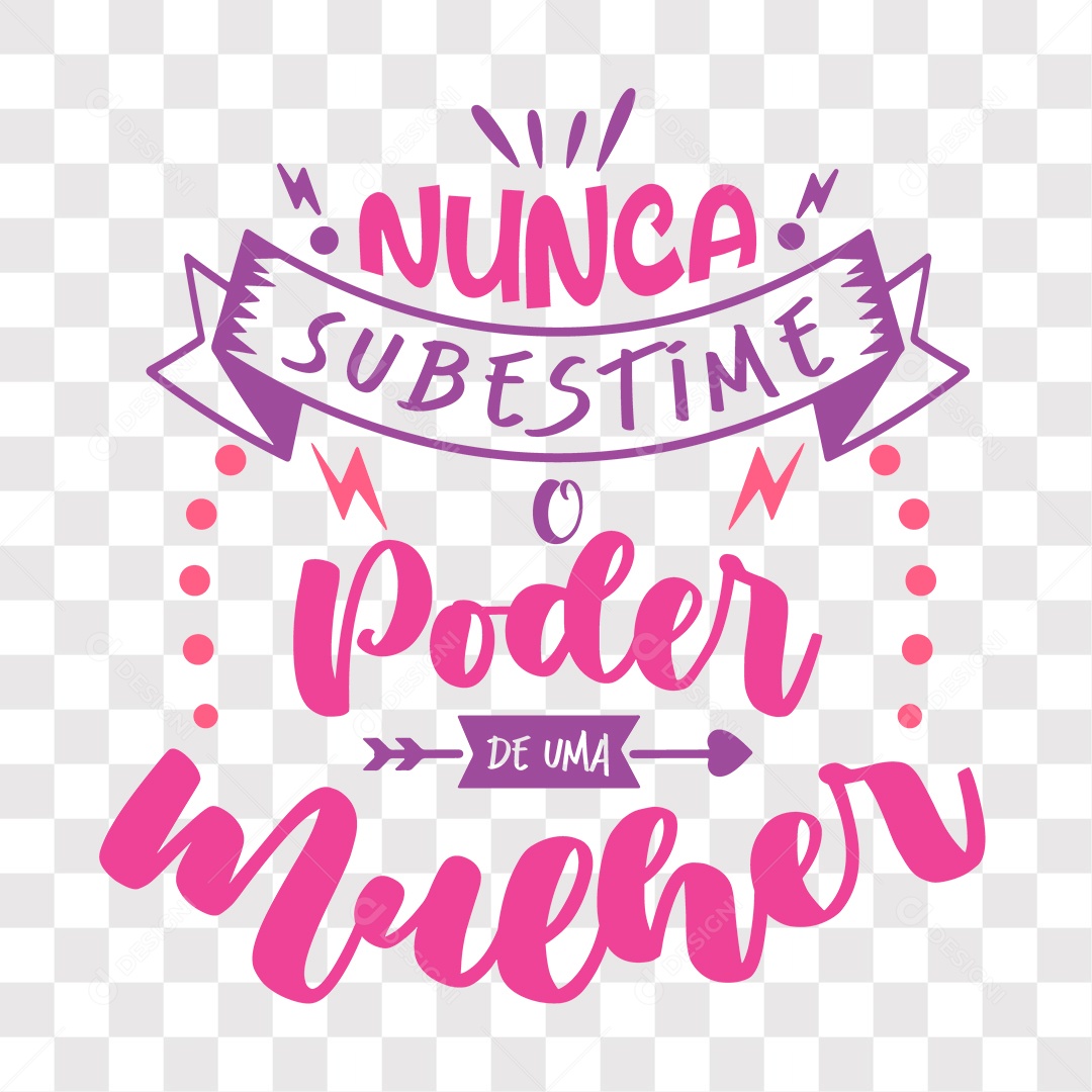 Lettering Nunca Subestime o Poder De Uma Mulher EPS + PNG