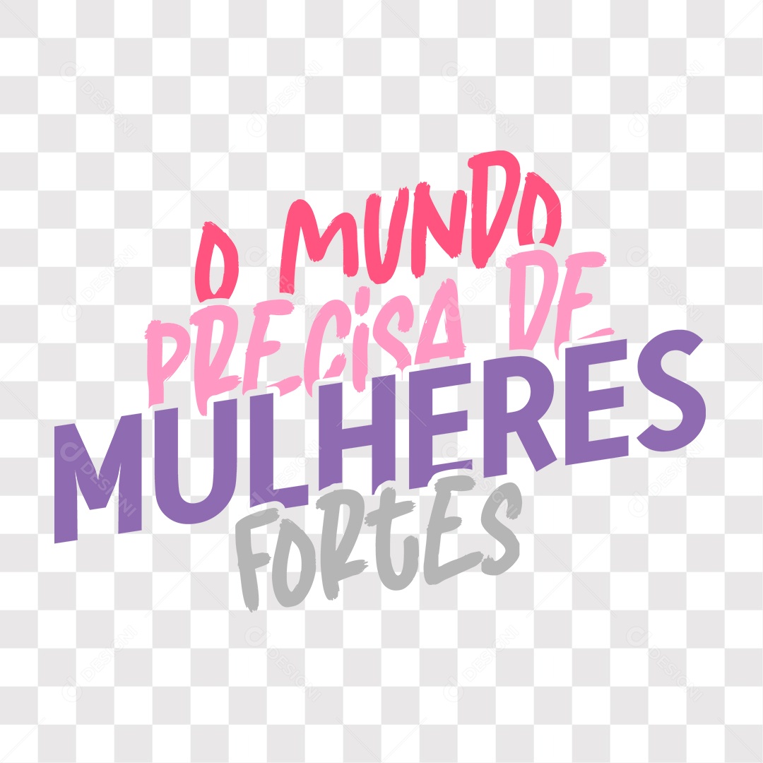 Lettering O Mundo Precisa De Mulheres Fortes EPS + PNG