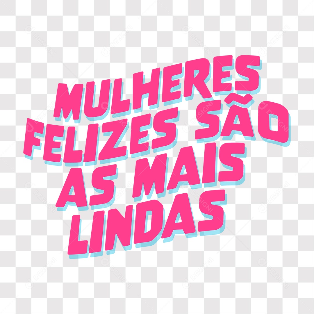 Lettering Mulheres Felizes São As Mais Lindas EPS + PNG