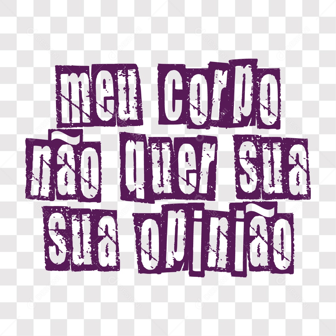 Lettering Mulher Meu Corpo Não Quer Sua Opinião EPS + PNG