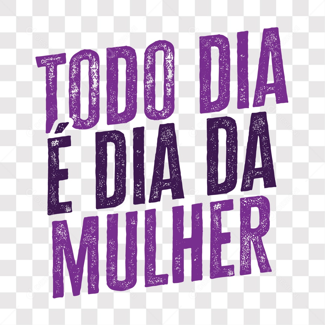 Lettering Todo Dia É Dia Da Mulher EPS + PNG