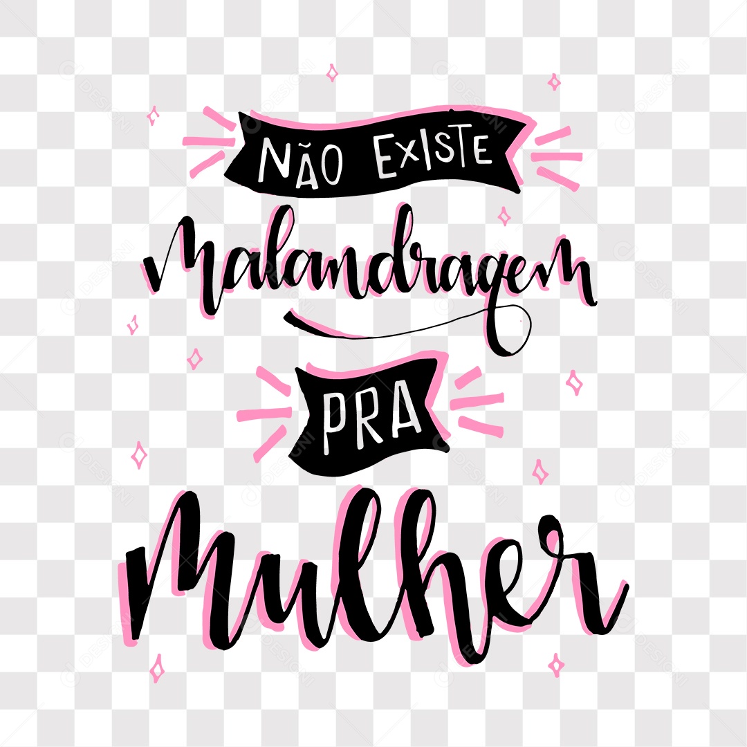 Lettering Não Existe Malandragem Pra Mulher EPS + PNG