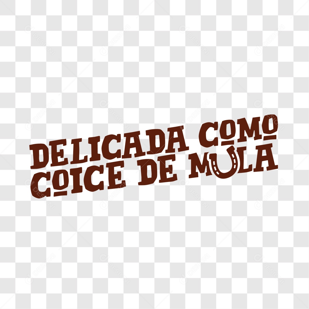 Lettering Delicada Como Coice De Mula EPS + PNG