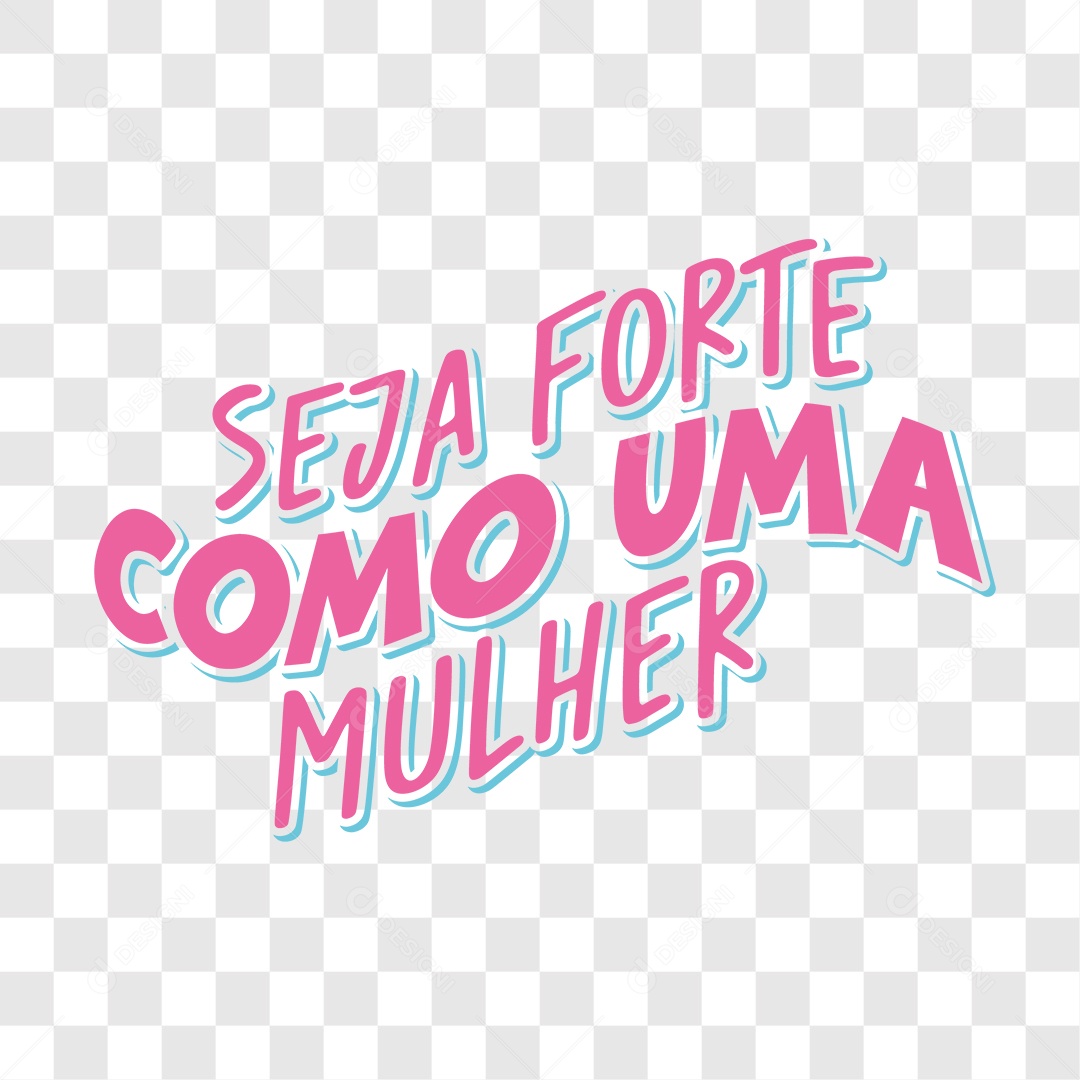 Lettering Seja Forte Como Uma Mulher EPS + PNG