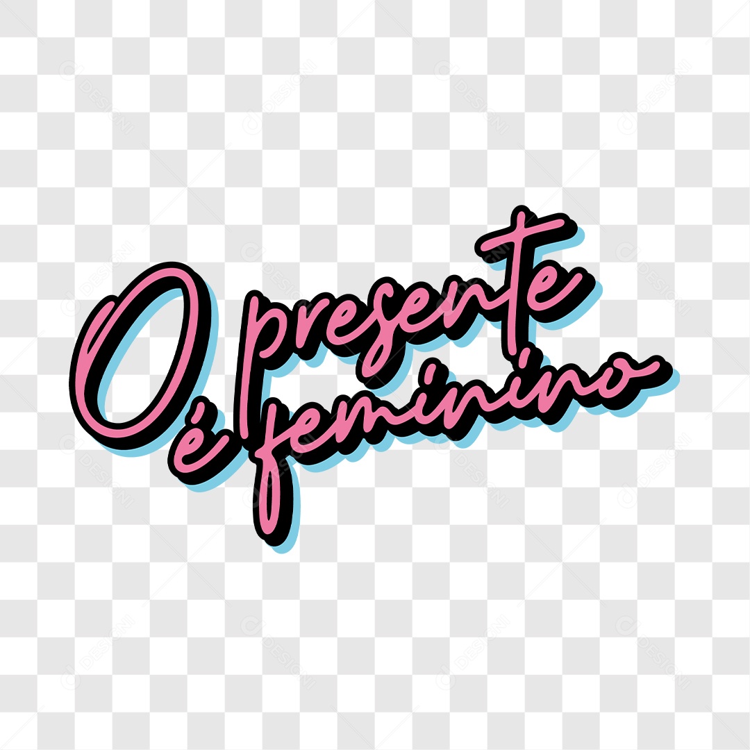 Lettering Mulher O Presente é Feminino EPS + PNG