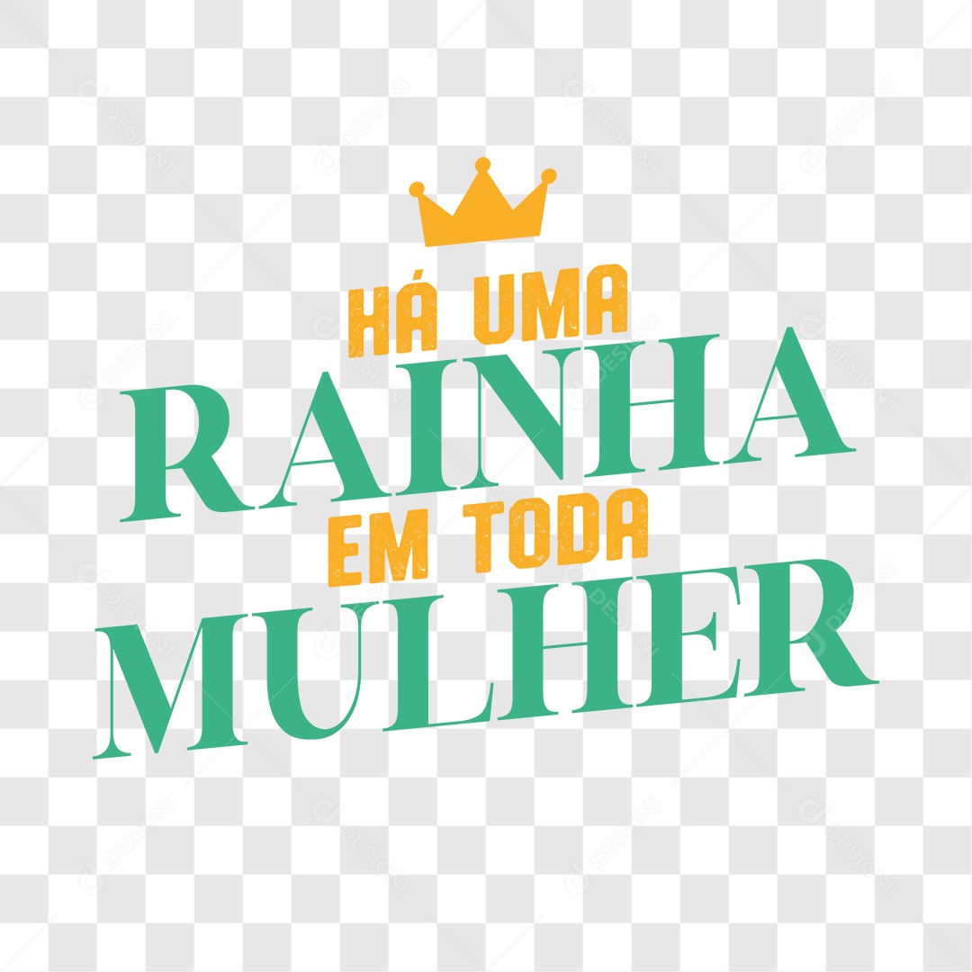 Lettering Há Uma Rainha Em Toda Mulher EPS + PNG