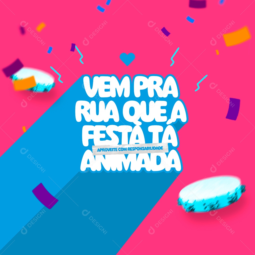 Vem pra Rua Que a Festa Tá Animada Aproveite com Responsabilidade Carnaval Social Media PSD Editável