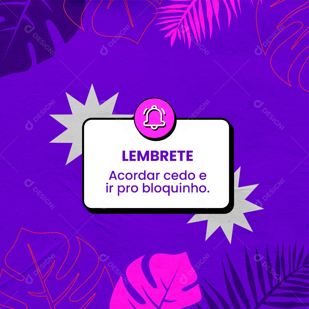 Lembrete Carnaval Acordar Cedo e Ir Pro Bloquinho Social Media PSD Editável