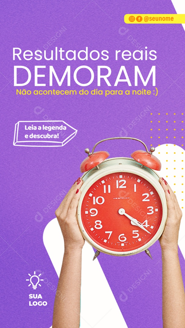 Story Resultados Reais Demoram Não Acontecem do Dia Para a Noite Social Media PSD Editável