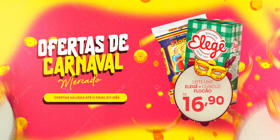 Banner Ofertas de Carnaval Mercado Leite UHT Elegê Cuscuz Flocão Supermercado Social Media PSD Editável