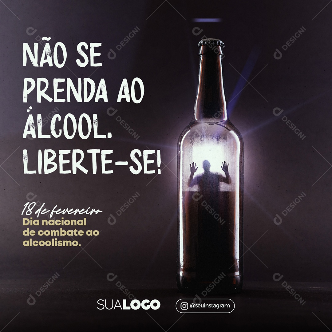 Não se Prenda Ao Álcool Liberte-Se Dia Nacional de Combate ao Alcoolismo 18 de Fevereiro Social Media PSD Editável