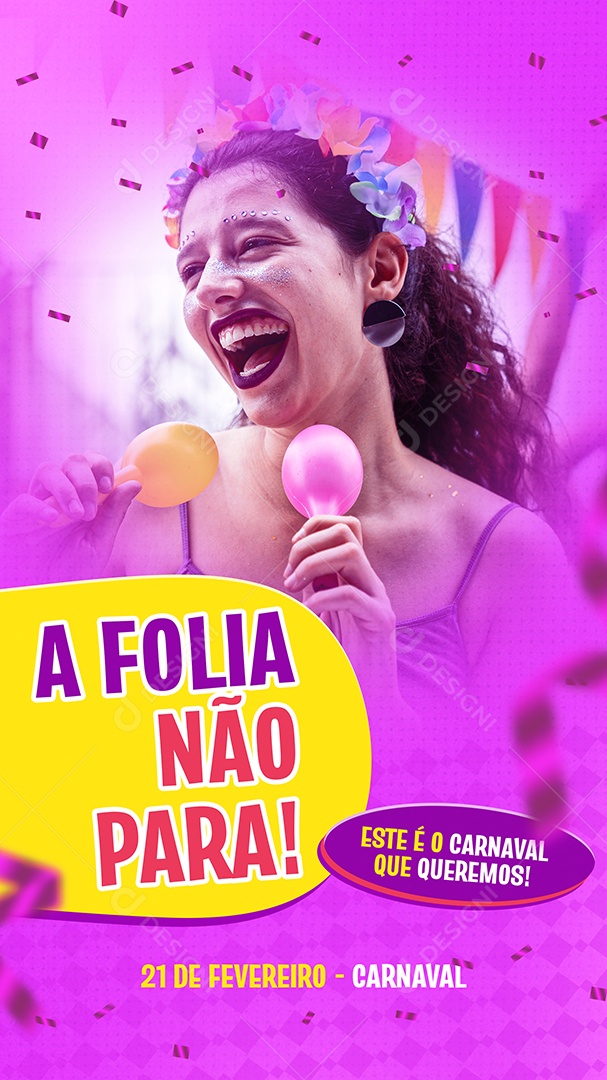 Story A Folia Não Para Este é o Carnaval que Queremos 21 de Fevereiro Social Media PSD Editável