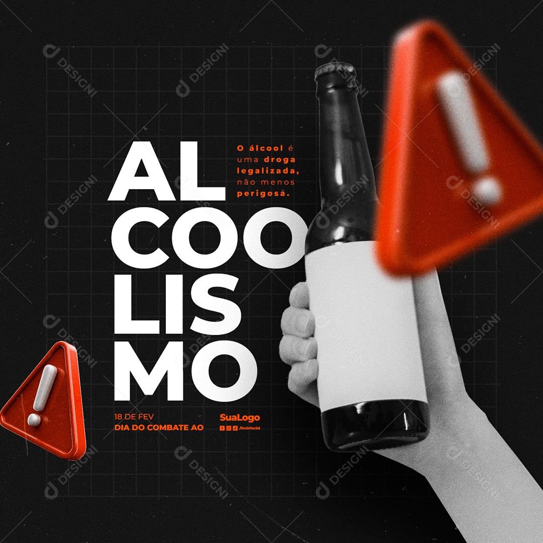 O Álcool é Uma Droga Legalizada Mas Não Menos Perigosa Dia Nacional do Combate ao Alcoolismo Social Media PSD Editável