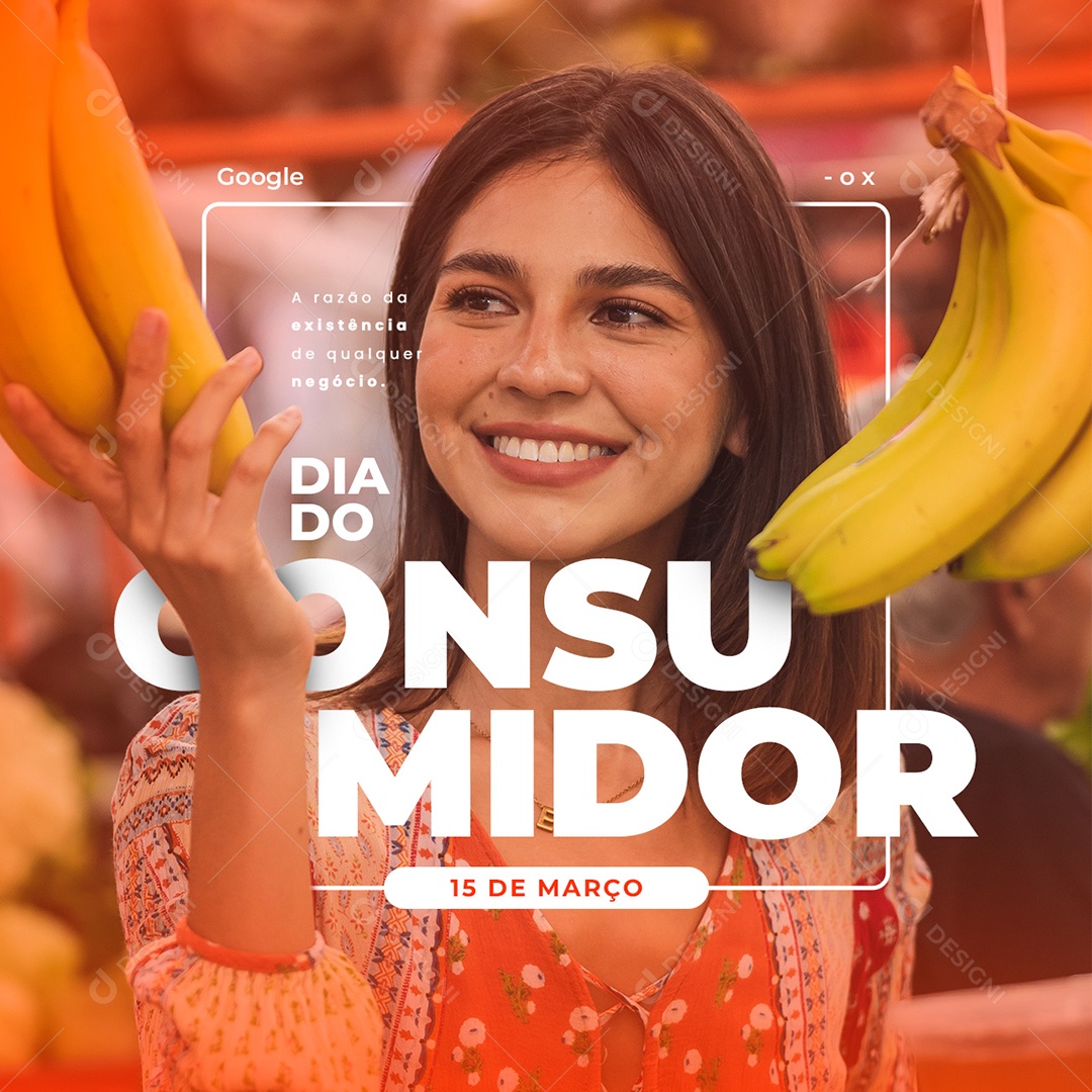 A Razão Da Existência de Qualquer Negócio Dia Do Consumidor 15 de Março Social Media PSD Editável