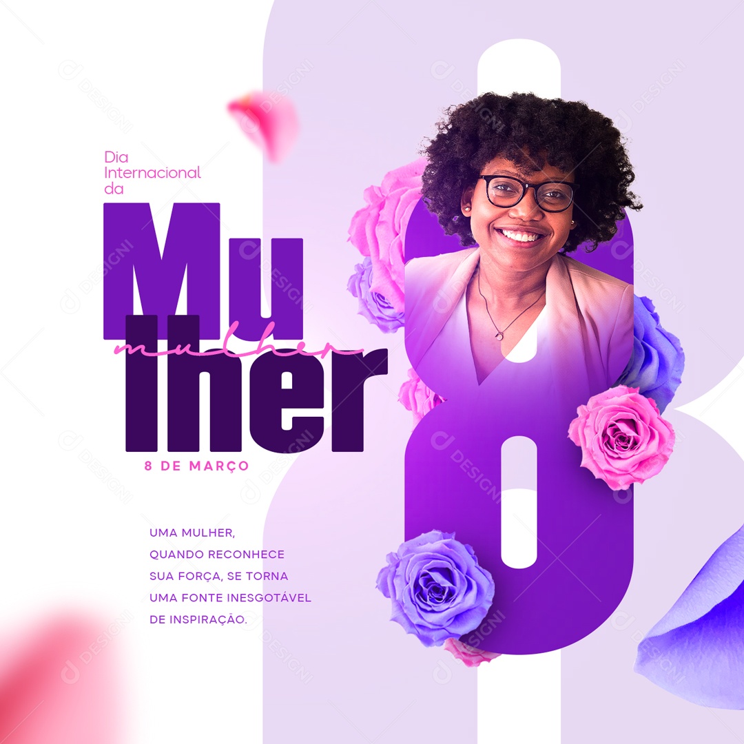 Dia Internacional da Mulher Uma Mulher Quando Reconhece Sua Força, se Torna Uma Fonte Inesgotável de Inspiração Social Media PSD Editável