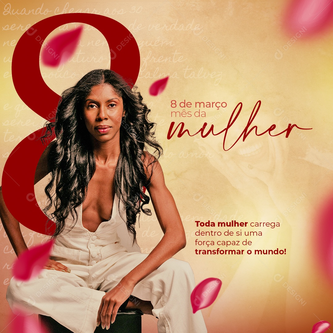 Mês da Mulher 8 de Março Toda Mulher Carrega Dentro de si Uma Força Capaz de Transformar o Mundo Social Media PSD Editável