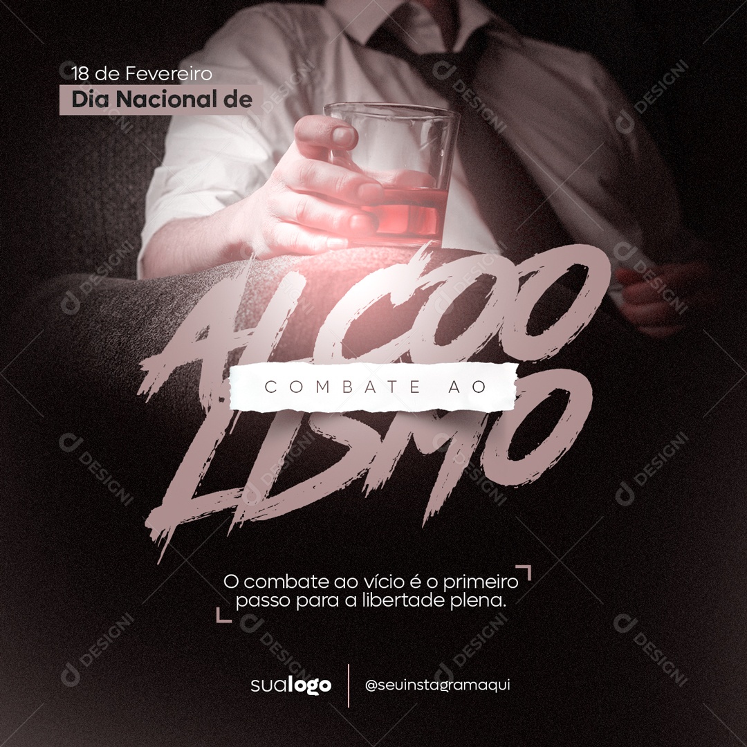 Dia Nacional de Combate ao Alcoolismo 18 de Fevereiro Social Media PSD Editável