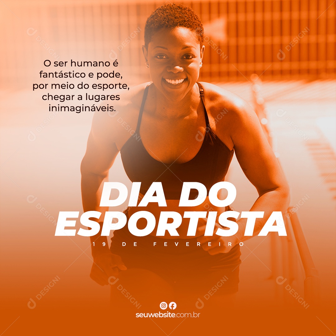 Dia do Esportista 19 de Fevereiro O Ser Humano é Fantástico e Pode, Por Meio do Esporte, Chegar a Lugares Inimagináveis Social Media PSD Editável