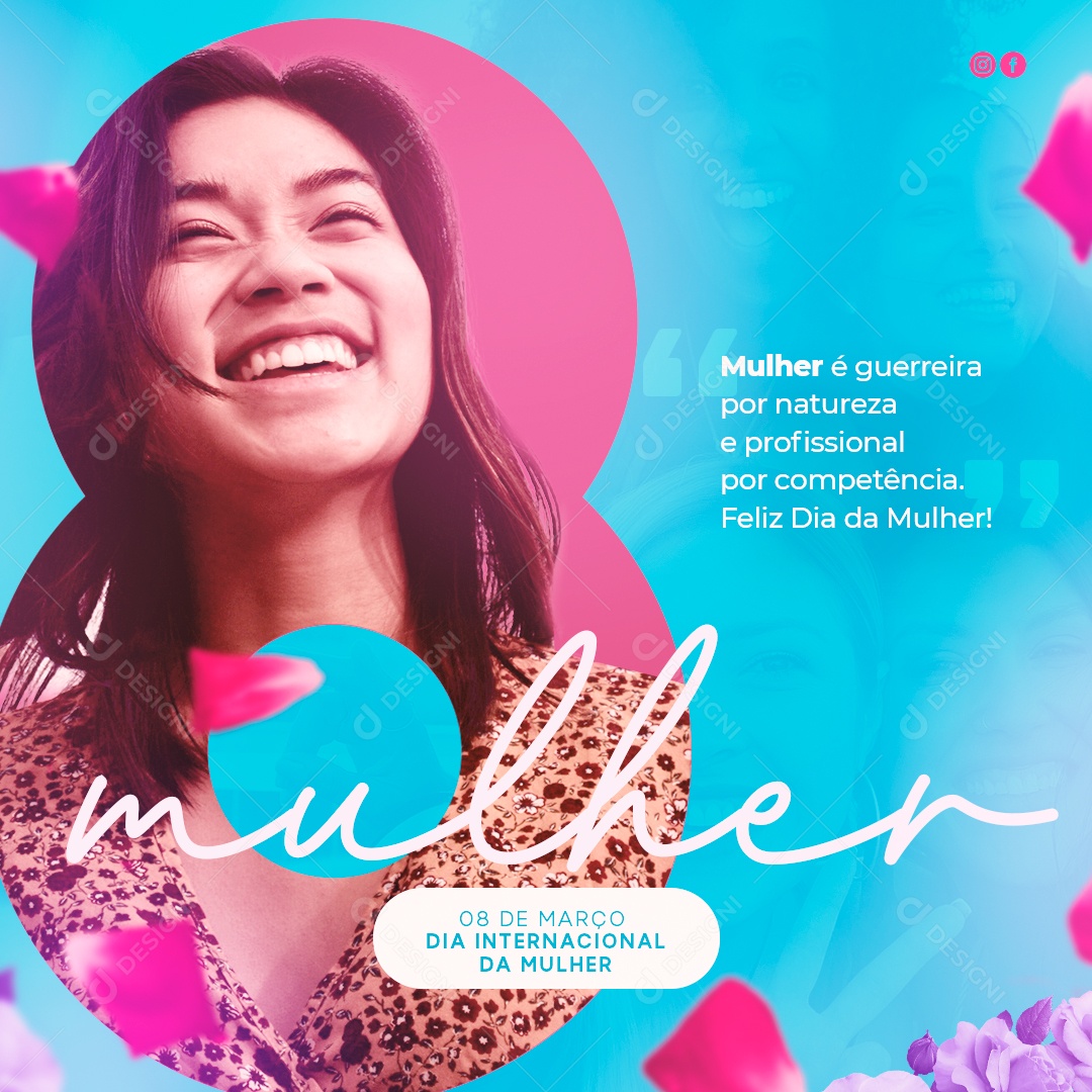 Dia Internacional da Mulher 08 de Março Mulher é Guerreira Por Natureza e Profissional por Competência Feliz Dia da Mulher Social Media PSD Editável