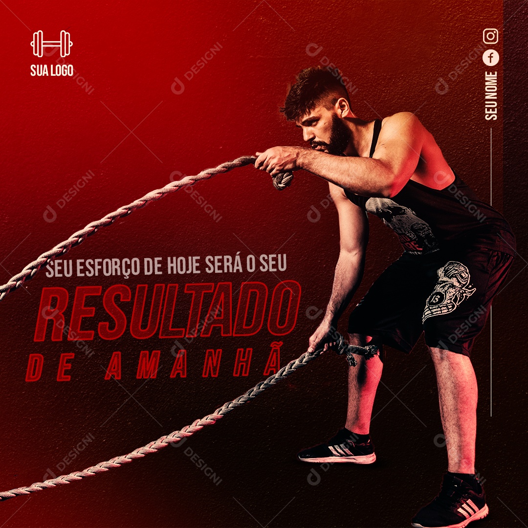 Seu Esforço Hoje Será o Seu Resultado de Amanhã Social Media PSD Editável