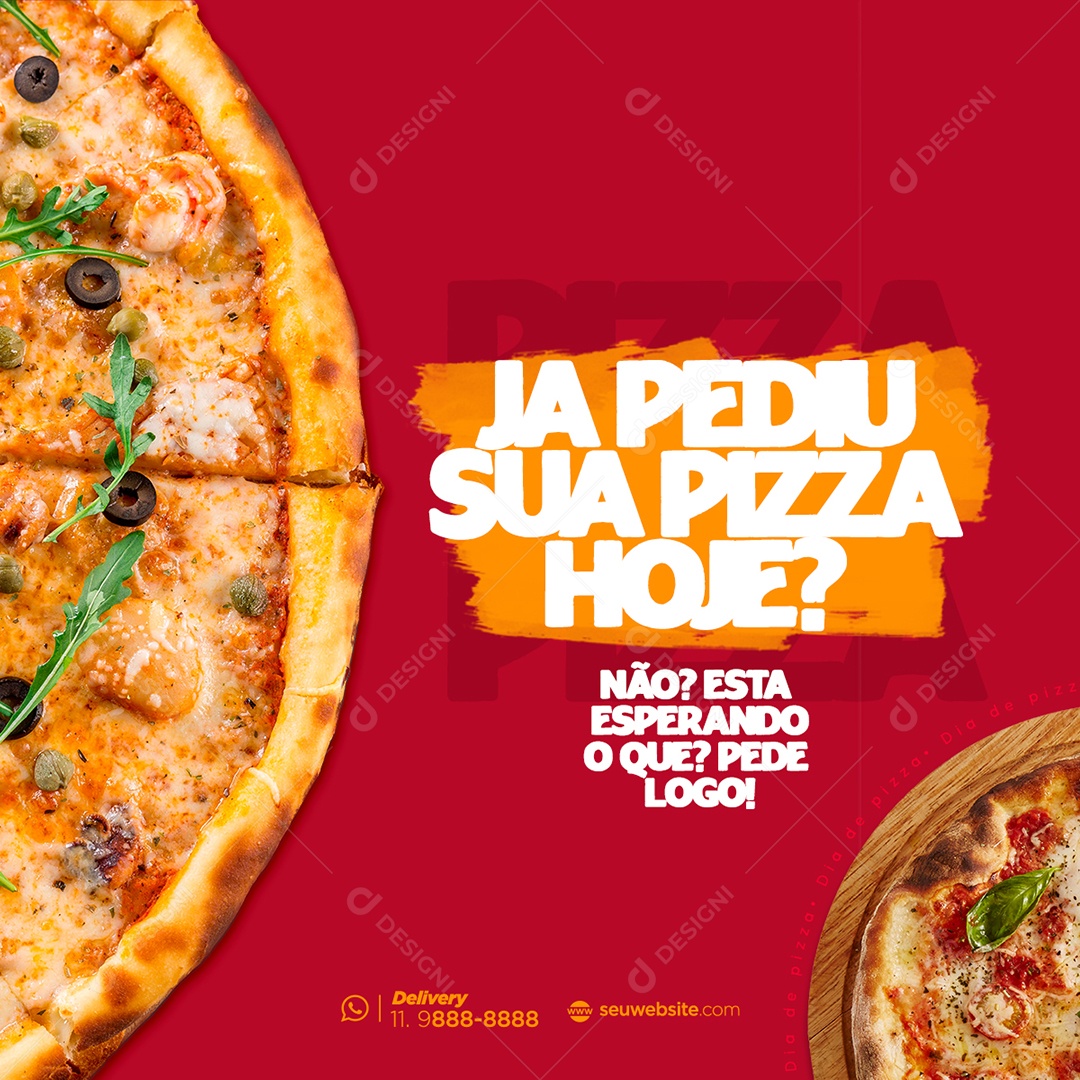 Já Pediu Sua Pizza Hoje? Não? Tá Esperando O Que? Pede Logo! Social Media PSD Editável