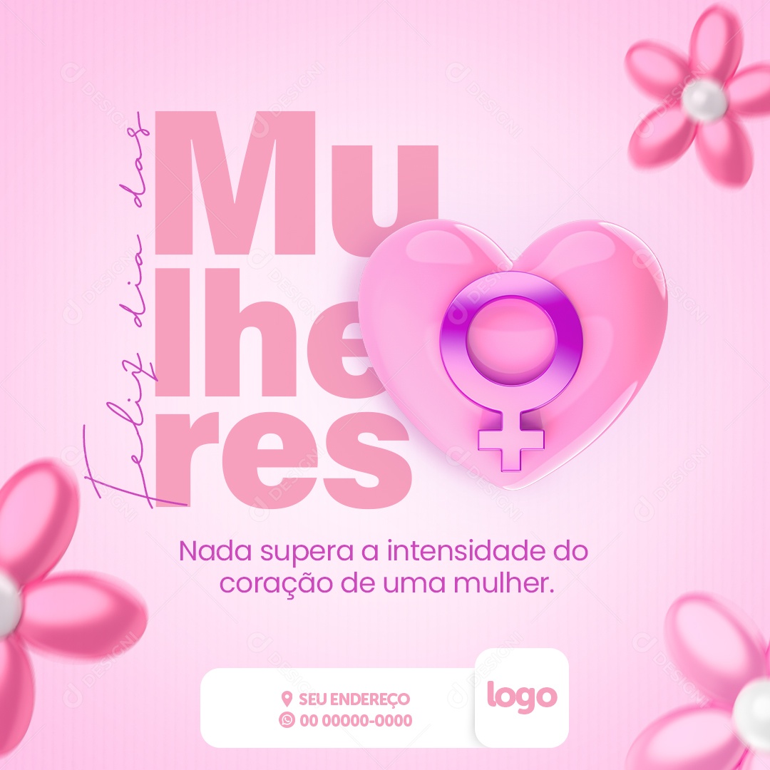 Nada Supera a Intensidade do Coração Dia Internacional Da Mulher Social Media PSD Editável