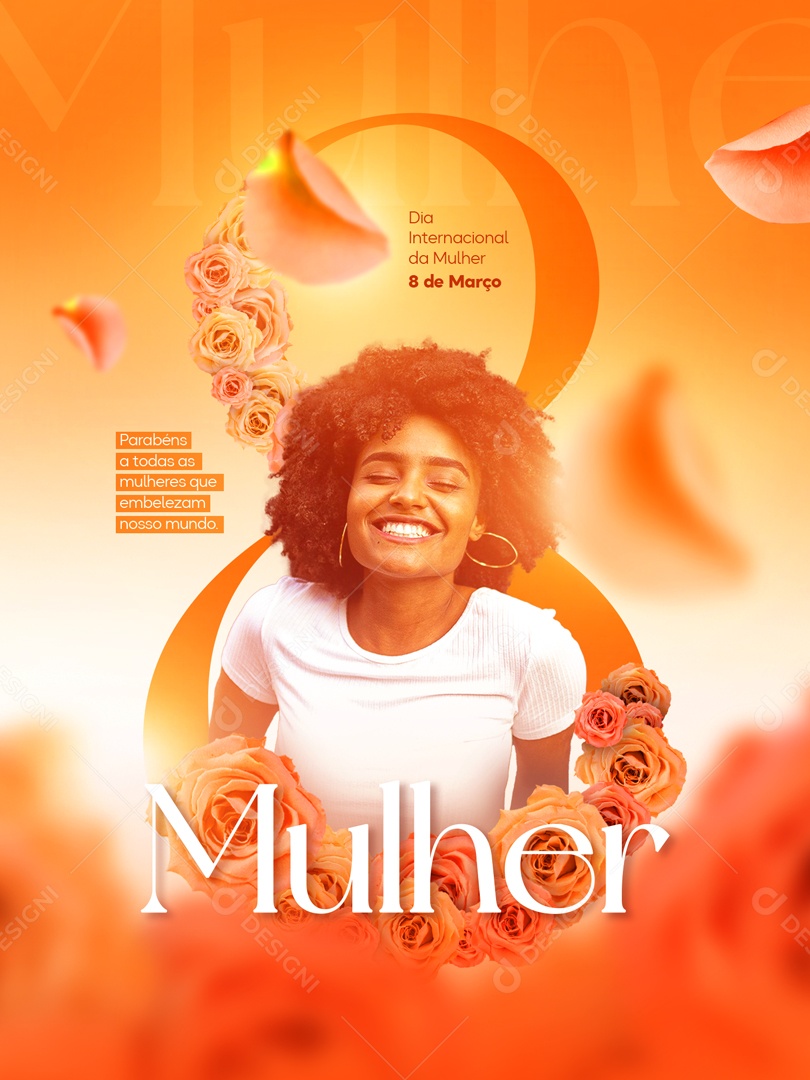 Dia Internacional da Mulher 8 de Março Parabéns a Todas as Mulheres Que Embelezam Nosso Mundo Social Media PSD Editável