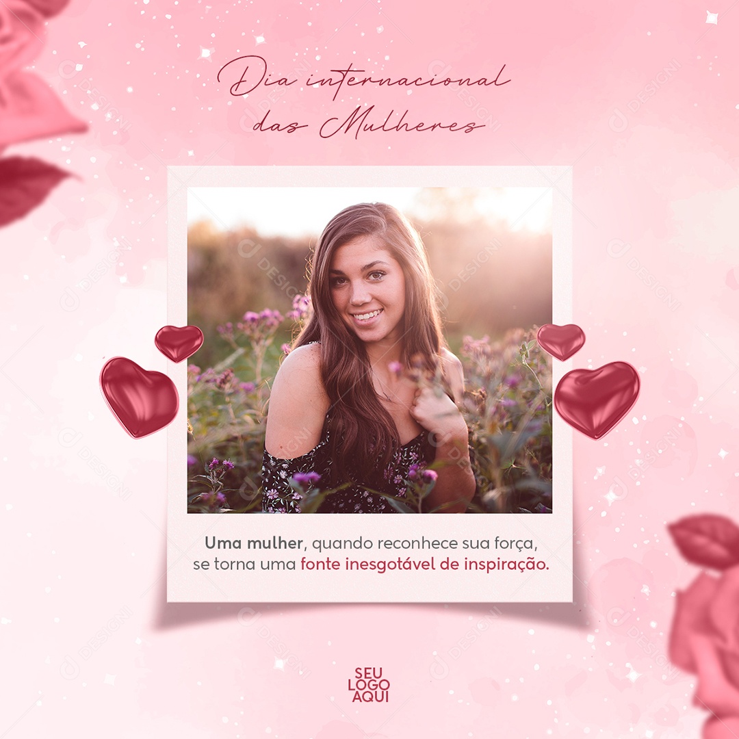 Dia Internacional da Mulher Uma Mulher Quando Reconhece Sua Força, se Torna Uma Fonte Inesgotável de Inspiração Social Media PSD Editável