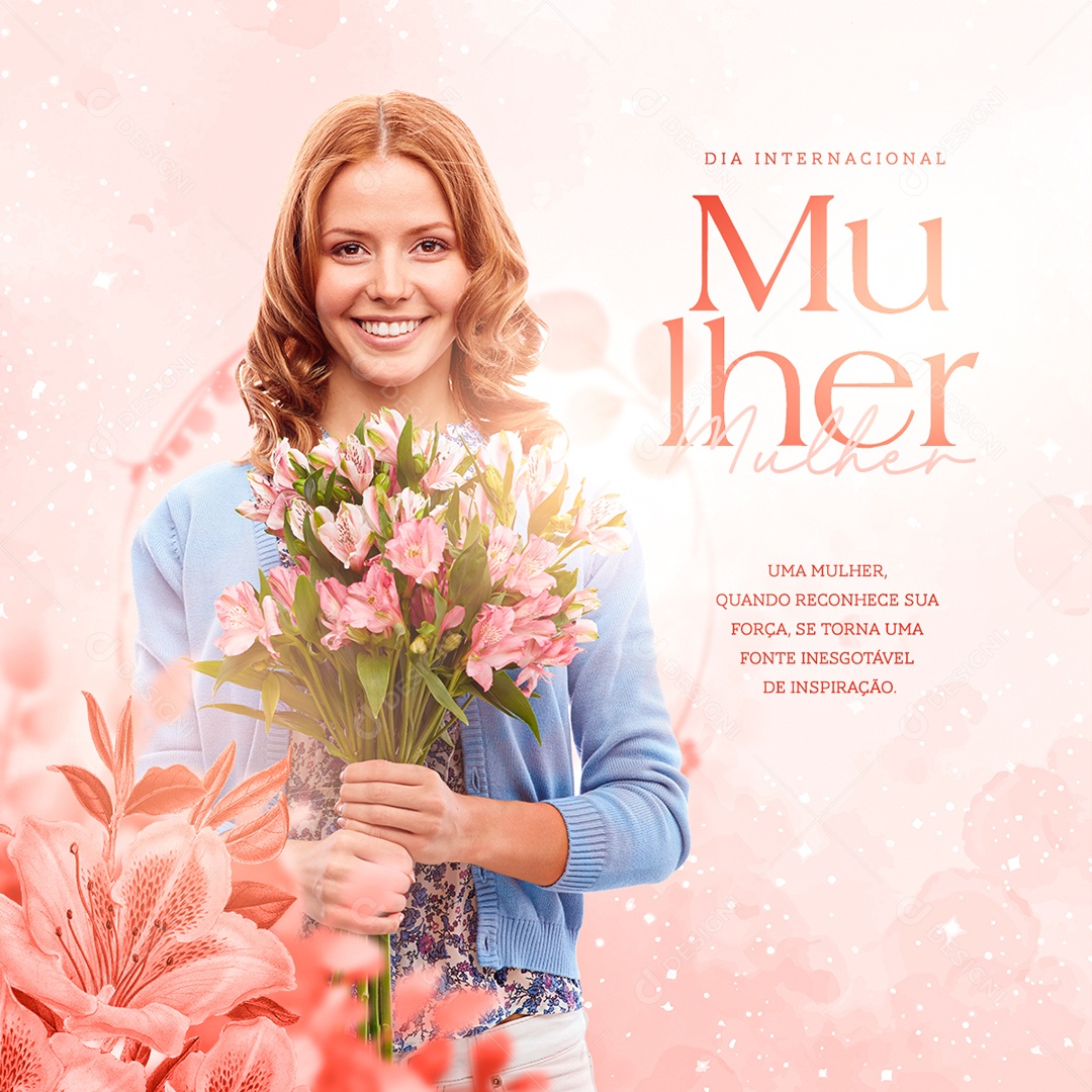 Dia Internacional da Mulher Uma Mulher Quando Reconhece Sua Força, se Torna Uma Fonte Inesgotável de Inspiração Social Media PSD Editável