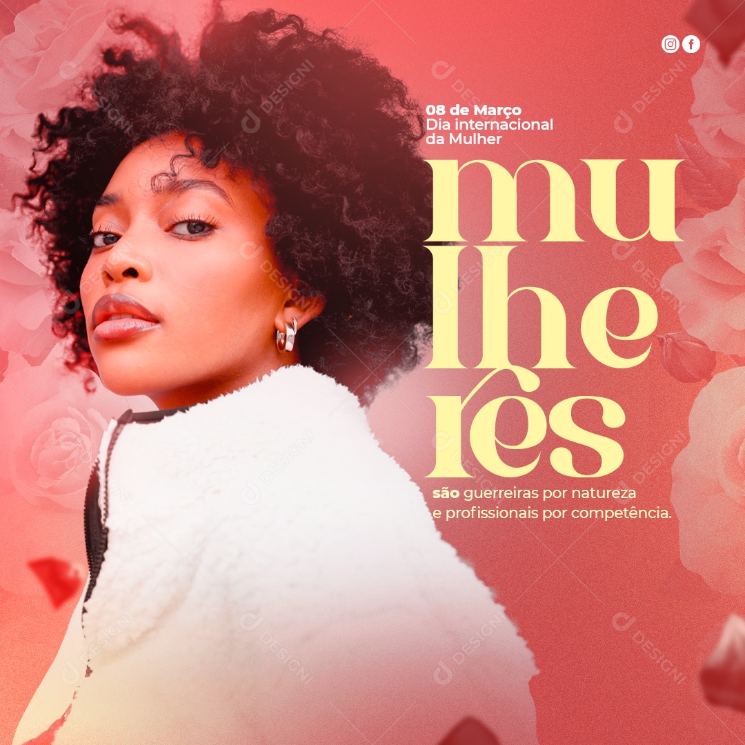 Dia Internacional da Mulher 08 de Março Mulher é Guerreira Por Natureza e Profissional Por Competência Feliz Dia da Mulher Social Media PSD Editável