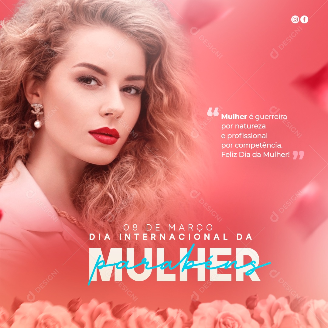 Dia Internacional da Mulher 08 de Março Mulher é Guerreira Por Natureza e Profissional Por Competência Feliz Dia da Mulher Social Media PSD Editável