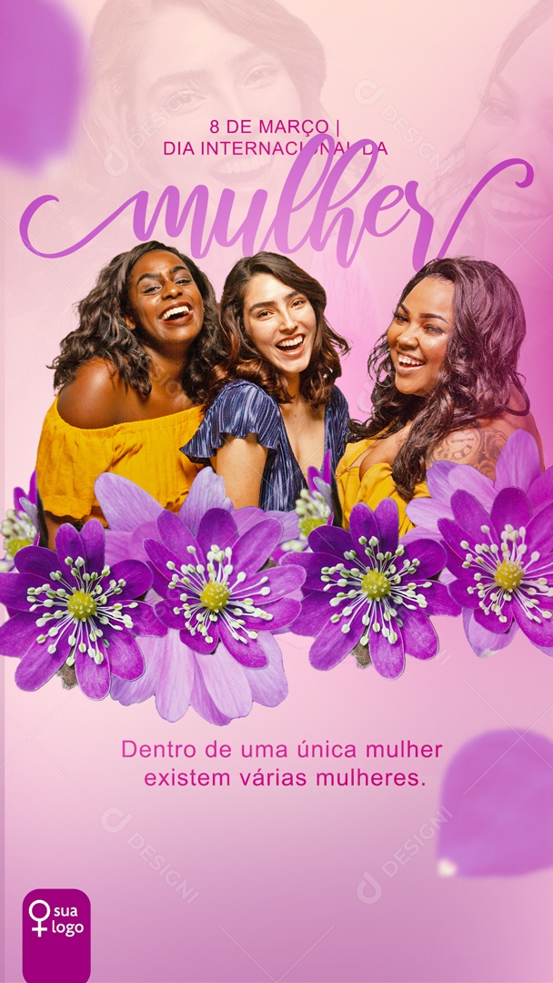 Story Dia Internacional da Mulher 8 de Março Dentro de Uma Única Mulher Existem Várias Mulheres Social Media PSD Editável